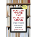 You Can Write and Publish a Book: Essential Information on How to Get Your Book Published