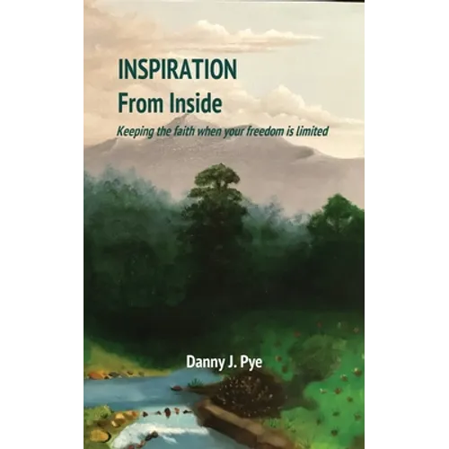 Inspiration from Inside: Keeping the faith when your freedom is limited