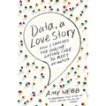Data, a Love Story: How I Cracked the Online Dating Code to Meet My Match