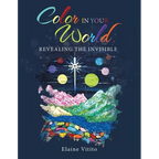 Color in Your World: Revealing the Invisible - Paperback