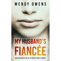 My Husband's Fiancée: A suspenseful psychological thriller novel