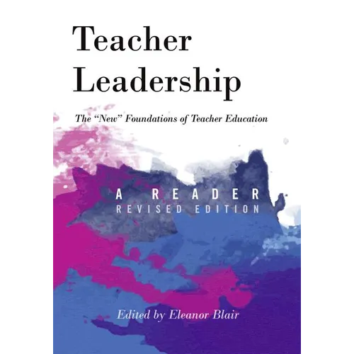 Teacher Leadership: The New Foundations of Teacher Education - A Reader - Revised edition