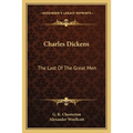 Charles Dickens: The Last Of The Great Men