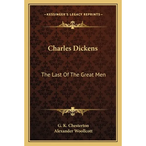 Charles Dickens: The Last Of The Great Men