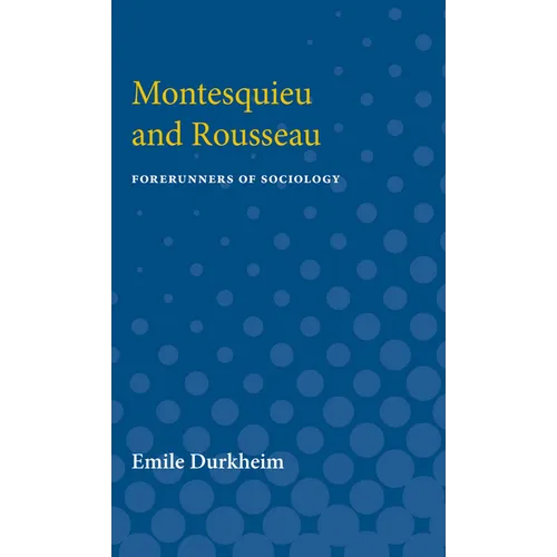 Montesquieu and Rousseau: Forerunners of Sociology