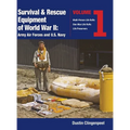 Survival & Rescue Equipment of World War II-Army Air Forces and U.S. Navy Vol.1