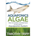 Aquaponics Algae: How to Control, Combat and Get Rid of Algae in Aquaponics System