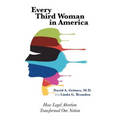 Every Third Woman in America: How Legal Abortion Transformed Our Nation