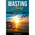 Wasting Away: A Battle for Sobriety