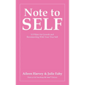 Note to SELF: 10 Pillars for Growth and Reconnecting With Your True Self