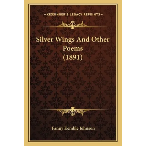 Silver Wings And Other Poems (1891)