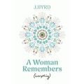 A Woman Remembers (everything)