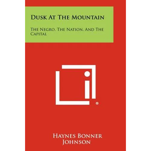 Dusk At The Mountain: The Negro, The Nation, And The Capital