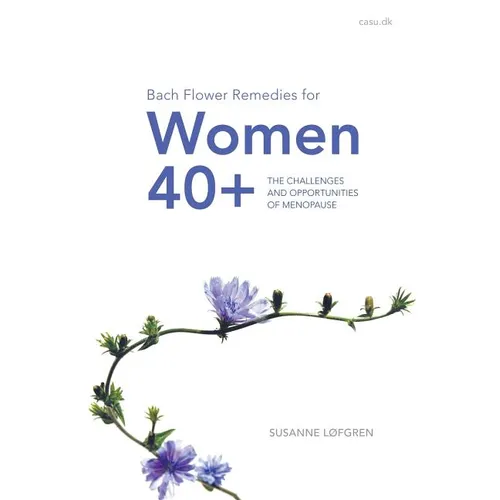 Bach Flower Remedies for Women 40+: The Challenges and Opportunities of Menopause