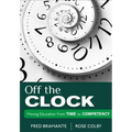 Off the Clock: Moving Education From Time to Competency