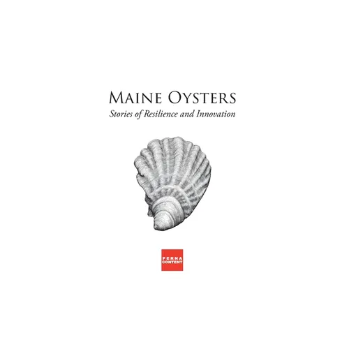 Maine Oysters: Stories of Resilience & Innovation