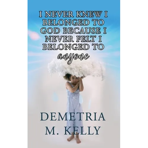 I Never Knew I Belonged to God Because I Never Felt I Belonged to Anyone