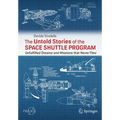 The Untold Stories of the Space Shuttle Program: Unfulfilled Dreams and Missions That Never Flew