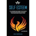 Self Esteem: The Self Empowerment Guide for Women to Get Over Your Damn Weak Intention and Spark Happiness, Joy and Unlimited Placebo Power and Becomi