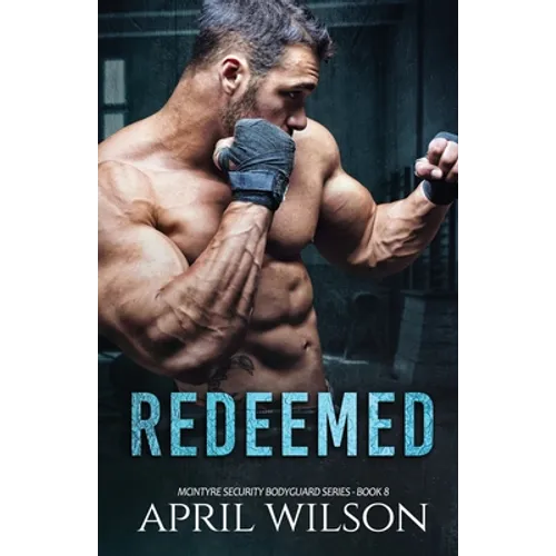 Redeemed: (McIntyre Security Bodyguard Series - Book 8)