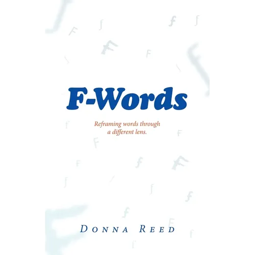 F-Words: Reframing words through a different lens.