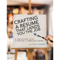 Crafting a Resume That Lands You the Job: A Step-by-Step Guide to Writing a Compelling Resume