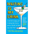 Writing Is My Drink: A Writer's Story of Finding Her Voice (and a Guide to How You Can Too)