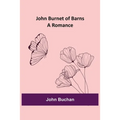 John Burnet of Barns: A Romance