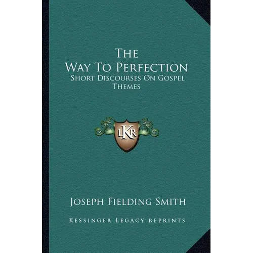 The Way To Perfection: Short Discourses On Gospel Themes