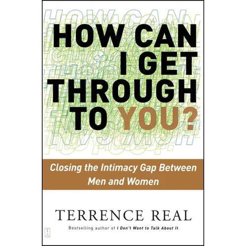 How Can I Get Through to You?: Closing the Intimacy Gap Between Men and Women