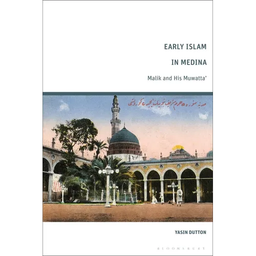 Early Islam in Medina: Malik and His Muwatta'