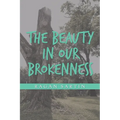 The Beauty in Our Brokenness
