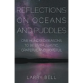 Reflections on Oceans and Puddles: One Hundred Reasons to be Enthusiastic, Grateful and Hopeful