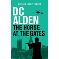 The Horse at the Gates: A Political Thriller