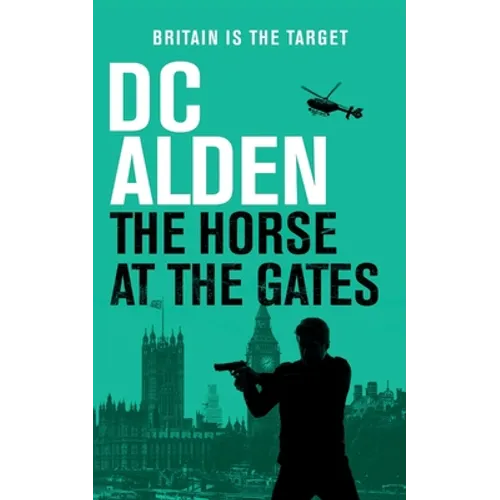 The Horse at the Gates: A Political Thriller