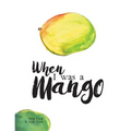 When I Was a Mango