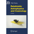 Relativistic Astrophysics and Cosmology: A Primer