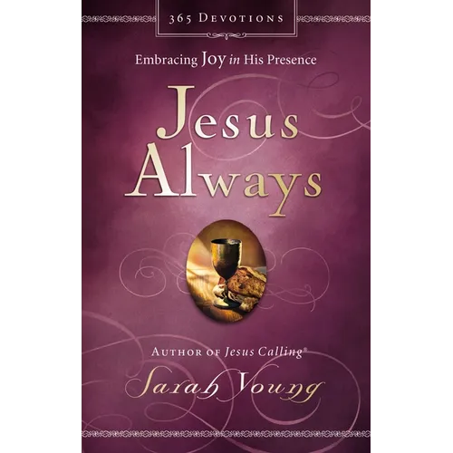 Jesus Always, Padded Hardcover, with Scripture References: Embracing Joy in His Presence (a 365-Day Devotional)