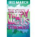 The Story That Made Us Stronger
