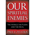 Our Spiritual Enemies: The World, the Flesh, and the Devil