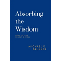 Absorbing the Wisdom: How to Live Wisely & Well