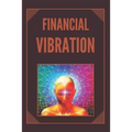 Financial Vibration: wealth with the frequency of your mind
