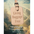Living Baggage Free "Workbook": A Guided Journey to Emotional Freedom