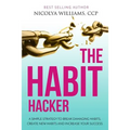 The Habit Hacker: A Simple Strategy to Break Damaging Habits, Create New Habits and Increase Your Success