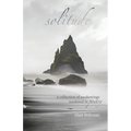 solitude: a collection of awakenings rendered in poetry