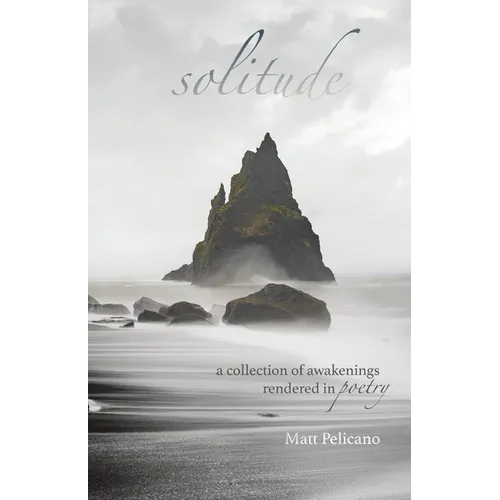solitude: a collection of awakenings rendered in poetry