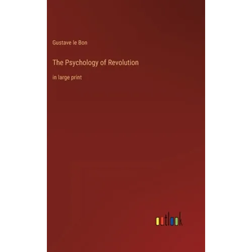 The Psychology of Revolution: in large print