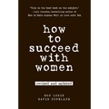 How to Succeed with Women