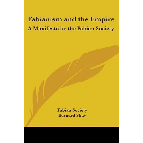 Fabianism and the Empire: A Manifesto by the Fabian Society
