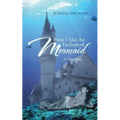 How I Met an Enchanted Mermaid: A True Story